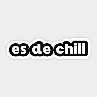 ES DE CHILL VIRAL MEME TREND SOCIAL MEDIA PHRASE Sticker